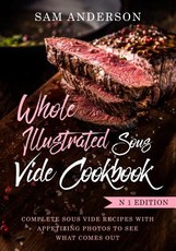 Whole Illustrated Sous Vide Cookbook