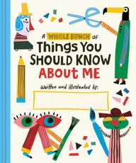 A Whole Bunch of Things You Should Know about Me
