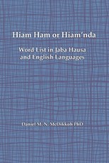 Hiam Ham or Hiam'nda - A Word List and Phrases in Jaba Hausa and English Languages