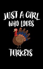 Just A Girl Who Loves Turkeys