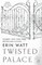 Watt, E: Twisted Palace