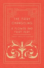 The Fairy Changeling - A Flower and Fairy Play