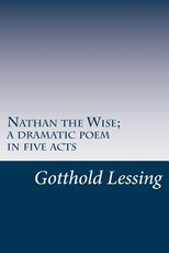 Nathan the Wise; a dramatic poem in five acts