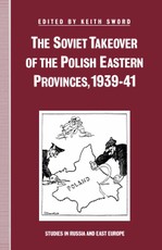 The Soviet Takeover of the Polish Eastern Provinces, 1939-41