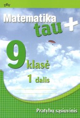 Matematika tau Plius. 9 klasė. 1 dalis. Pratybų sąsiuvinis