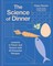 The Science of Dinner