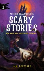 Arthur Blackwood's Scary Stories 1