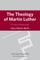The Theology of Martin Luther
