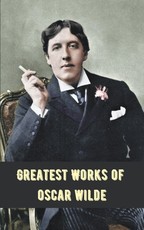 Greatest Works of Oscar Wilde (Deluxe Hardbound Edition)