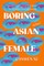 Boring Asian Female
