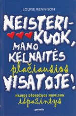 Neisterikuok, mano kelnaitės plačiausios visatoje! Naujos Džordžijos Nikolson išpažintys