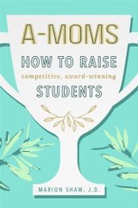 A-Moms: How to Raise Competitive Award-Winning Students
