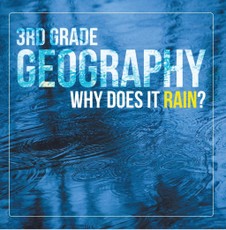 3rd Grade Geography: Why Does it Rain?