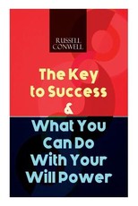 The Key to Success & What You Can Do With Your Will Power