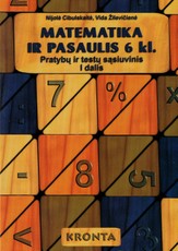 Matematika ir pasaulis 6 klasei. Pratybų ir testų sąsiuvinis (I dalis) Matematika ir pasaulis 6 klasei. Pratybų ir testų sąsiuvinis (I dalis)