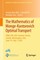 The Mathematics of Monge-Kantorovich Optimal Transport