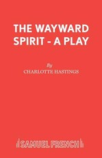 The Wayward Spirit - A Play