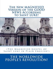 The New MAGNIFIED Version of the GOOD NEWS According to Saint LUKE!
