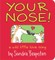 Your Nose!