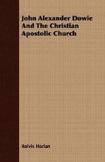 John Alexander Dowie and the Christian Apostolic Church