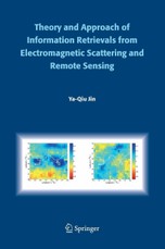 Theory and Approach of Information Retrievals from Electromagnetic Scattering and Remote Sensing