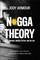 N*gga Theory
