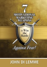 *7* Motivational Marketing Weapons Against Fear!