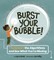 Burst Your Bubble!