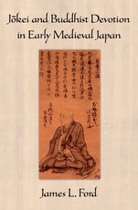 Jōkei and Buddhist Devotion in Early Medieval Japan
