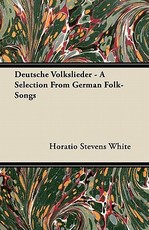 Deutsche Volkslieder - A Selection from German Folk-Songs