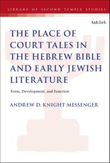 The Place of Court Tales in the Hebrew Bible and Early Jewish Literature