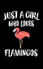 Just A Girl Who Loves Flamingos