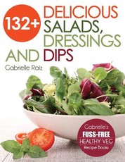 132+ Delicious Salads, Dressings And Dips