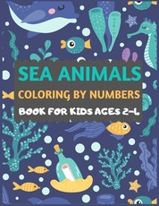 Sea Animals Coloring By Numbers Book For Kids ages 2-4