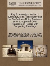 Ray S. Kalwajtys, Walter J. Kalwajtys, et al., Individually and as Co-Partners Doing Business as U.S. Supreme Court Transcript of Record with Supporting Pleadings
