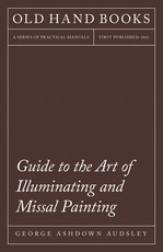 Guide To The Art Of Illuminating And Missal Painting