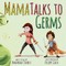 Mama Talks to Germs