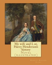 My wife and I, or, Harry Henderson's history. By