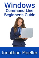 Windows Command Line Beginner's Guide: Second Edition