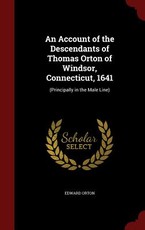 An Account of the Descendants of Thomas Orton of Windsor, Connecticut, 1641