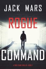 Rogue Command (A Troy Stark Thriller-Book #2)
