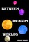 Between Dragon Worlds