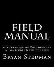 Field Manual for Focusing on Photography & Grasping Depth of Field