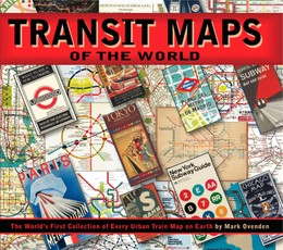 Transit Maps of the World: The World's First Collection of Every Urban Train Map on Earth