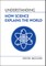 Understanding How Science Explains the World