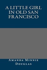 A Little Girl in Old San Francisco