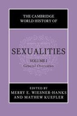 The Cambridge World History of Sexualities: Volume 1, General Overviews