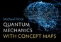 Wick, M: Quantum Mechanics with Concept Maps