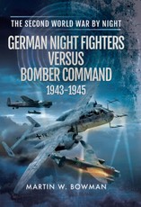 German Night Fighters Versus Bomber Command 1943-1945