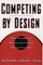 Competing by Design
